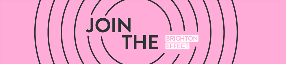 Pink graphic that says join the brighton effect with black ripple effect
