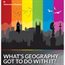 What's Geography got to do with it? Sexualities, Gender and Place