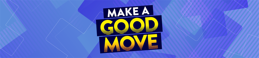 Graphic image with the words: Make a good move