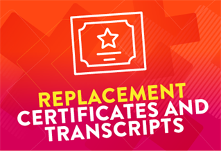 Graphic of a certificate with the text 'Replacement certificates and transcripts'