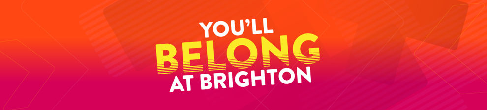 Graphic with the text 'You'll belong at Brighton'