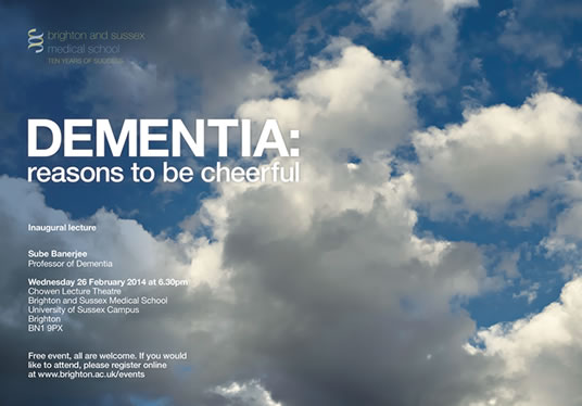 Dementia: Reasons to be Cheerful - inaugural lecture from Professor Sube Banerjee