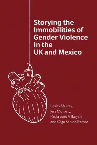 Red book cover reading 'Storying the Immobilities of Gender Violence in the UK and Mexico'