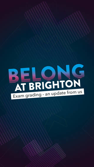 Belong at Brighton, Exam grading - and update from us 